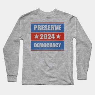 Preserve Democracy 2024 Long Sleeve T-Shirt